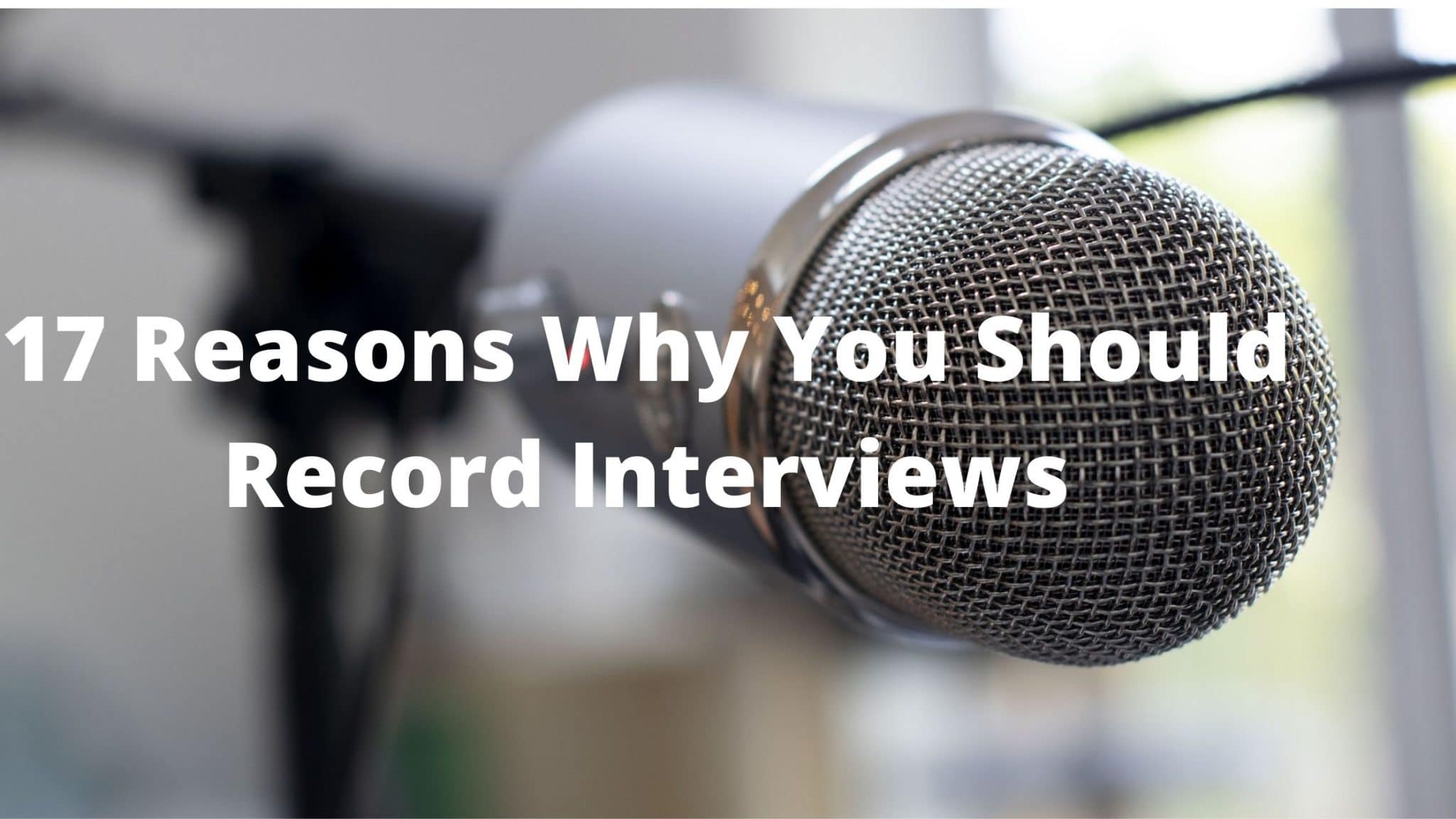 17 Reasons Why You Should Record Interviews Dictation Blogger